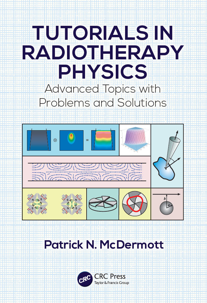 TUTORIALS IN RADIOTHERAPY PHYSICS TUTORIALS IN RADIOTHERAPY PHYSICS Advanced - photo 1