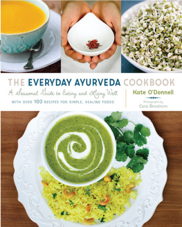 Kate O’Donnell - The Everyday Ayurveda Cookbook: A Seasonal Guide to Eating and Living Well