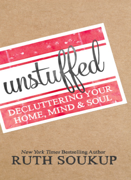 Ruth Soukup - Unstuffed: Decluttering Your Home, Mind, and Soul