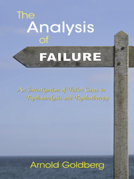 Arnold Goldberg - The Analysis of Failure: An Investigation of Failed Cases in Psychoanalysis and Psychotherapy