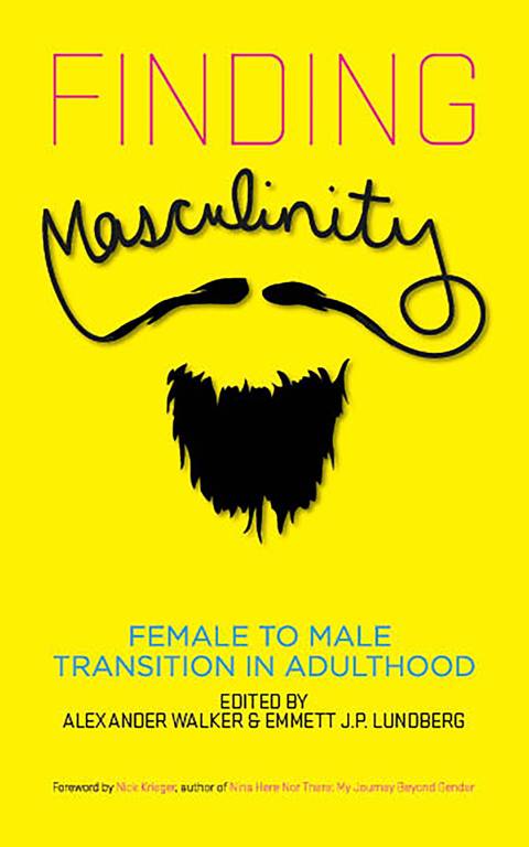 Finding Masculinity Female to Male Transition In Adulthood 2015 edited by - photo 1