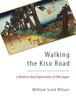 William Scott Wilson Walking the Kiso Road: A Modern-Day Exploration of Old Japan