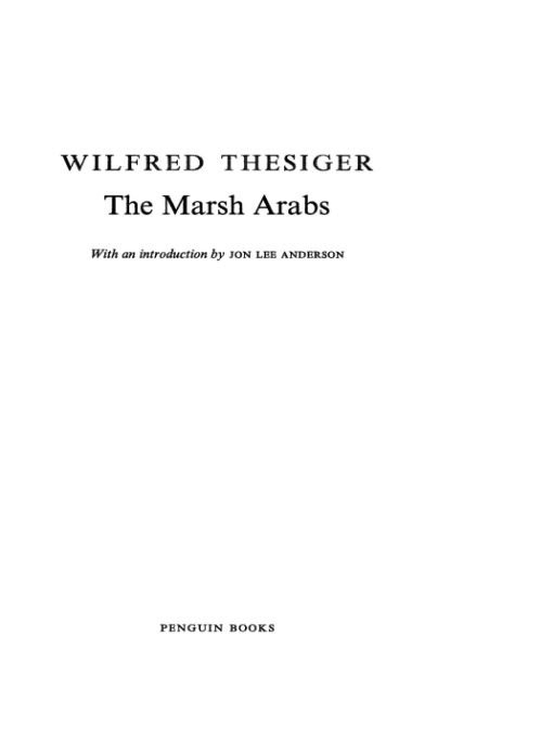 Table of Contents THE MARSH ARABS WILFRED THESIGER was born in Addis - photo 1