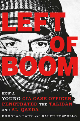 Douglas Laux - Left of Boom: How a Young CIA Case Officer Penetrated the Taliban and Al-Qaeda