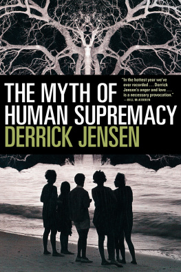 Derrick Jensen The Myth of Human Supremacy