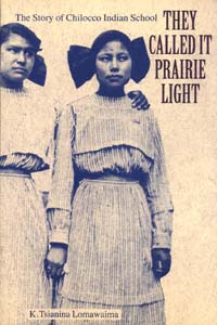 title They Called It Prairie Light The Story of Chilocco Indian School - photo 1