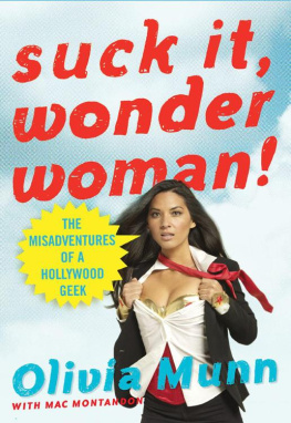 Olivia Munn Suck It, Wonder Woman!: The Misadventures of a Hollywood Geek