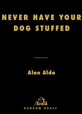 Alan Alda Never Have Your Dog Stuffed: And Other Things I’ve Learned