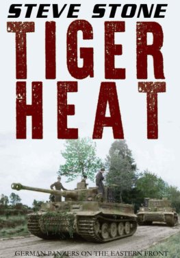 Steve Stone - Tiger Heat: German Panzers on the Eastern Front