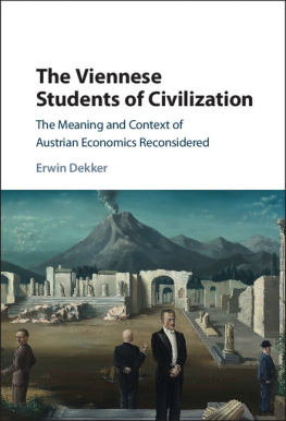 Erwin Dekker The Viennese Students of Civilization: The Meaning and Context of Austrian Economics Reconsidered