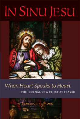A Benedictine Monk - In Sinu Jesu: When Heart Speaks to Heart -- The Journal of a Priest at Prayer