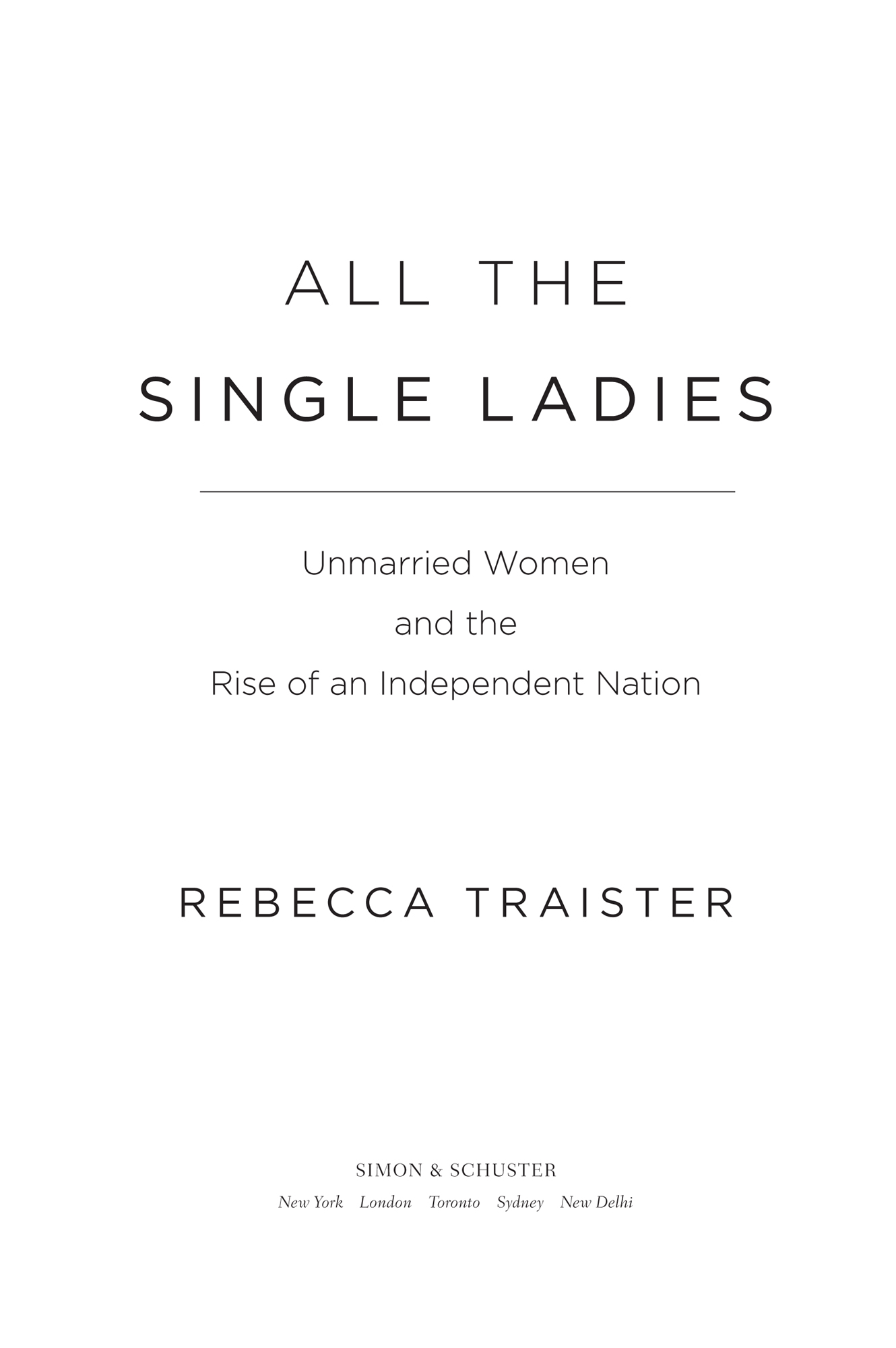 All the Single Ladies Unmarried Women and the Rise of an Independent Nation - image 1