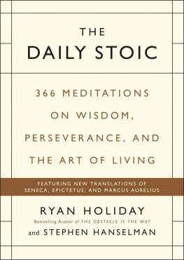 Ryan Holiday - The Daily Stoic: 366 Meditations on Wisdom, Perseverance, and the Art of Living