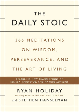 Ryan Holiday The Daily Stoic: 366 Meditations on Wisdom, Perseverance, and the Art of Living