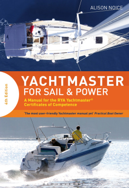 Alison Noice - Yachtmaster for Sail and Power: A Manual for the RYA Yachtmaster® Certificates of Competence