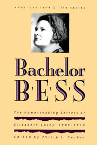 title Bachelor Bess The Homesteading Letters of Elizabeth Corey - photo 1