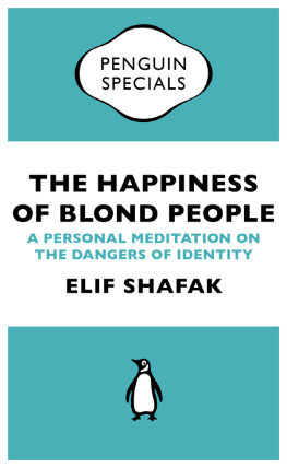 Elif Shafak - The happiness of blond people : a personal meditation on the dangers of identity