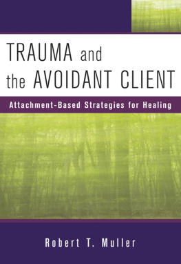 Robert T. Muller - Trauma and the Avoidant Client: Attachment-Based Strategies for Healing