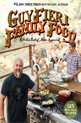 Guy Fieri - Guy Fieri Family Food: 125 Real-Deal Recipes--Kitchen Tested, Home Approved