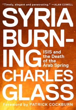 Charles Glass - Syria Burning: ISIS and the Death of the Arab Spring