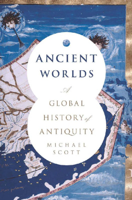 Michael Scott - Ancient Worlds: A Global History of Antiquity