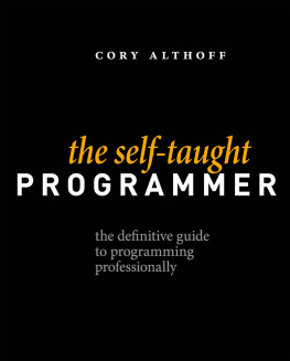 Cory Althoff The Self-taught Programmer: The Definitive Guide to Programming Professionally