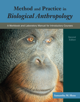 Samantha M. Hens - Method and practice in biological anthropology: a workbook and laboratory manual for introductory courses