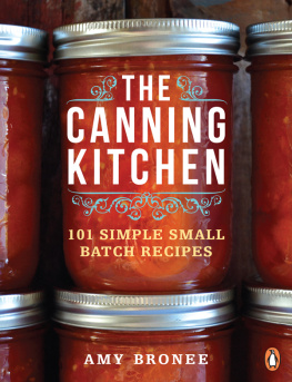 Amy Bronee - The canning kitchen : 101 simple small batch recipes