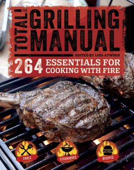 Lisa Atwood The total grilling manual : 264 essentials for cooking with fire