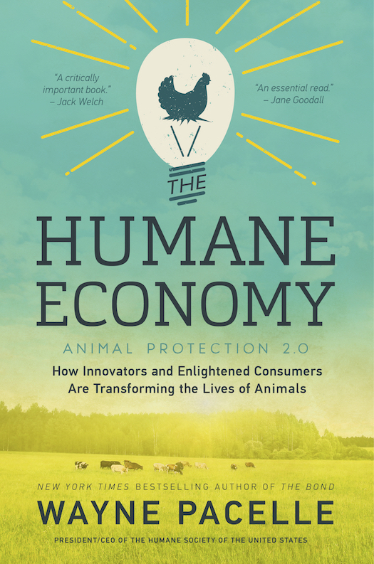 The Bond THE HUMANE ECONOMY Copyright 2016 by Wayne Pacelle and The - photo 1