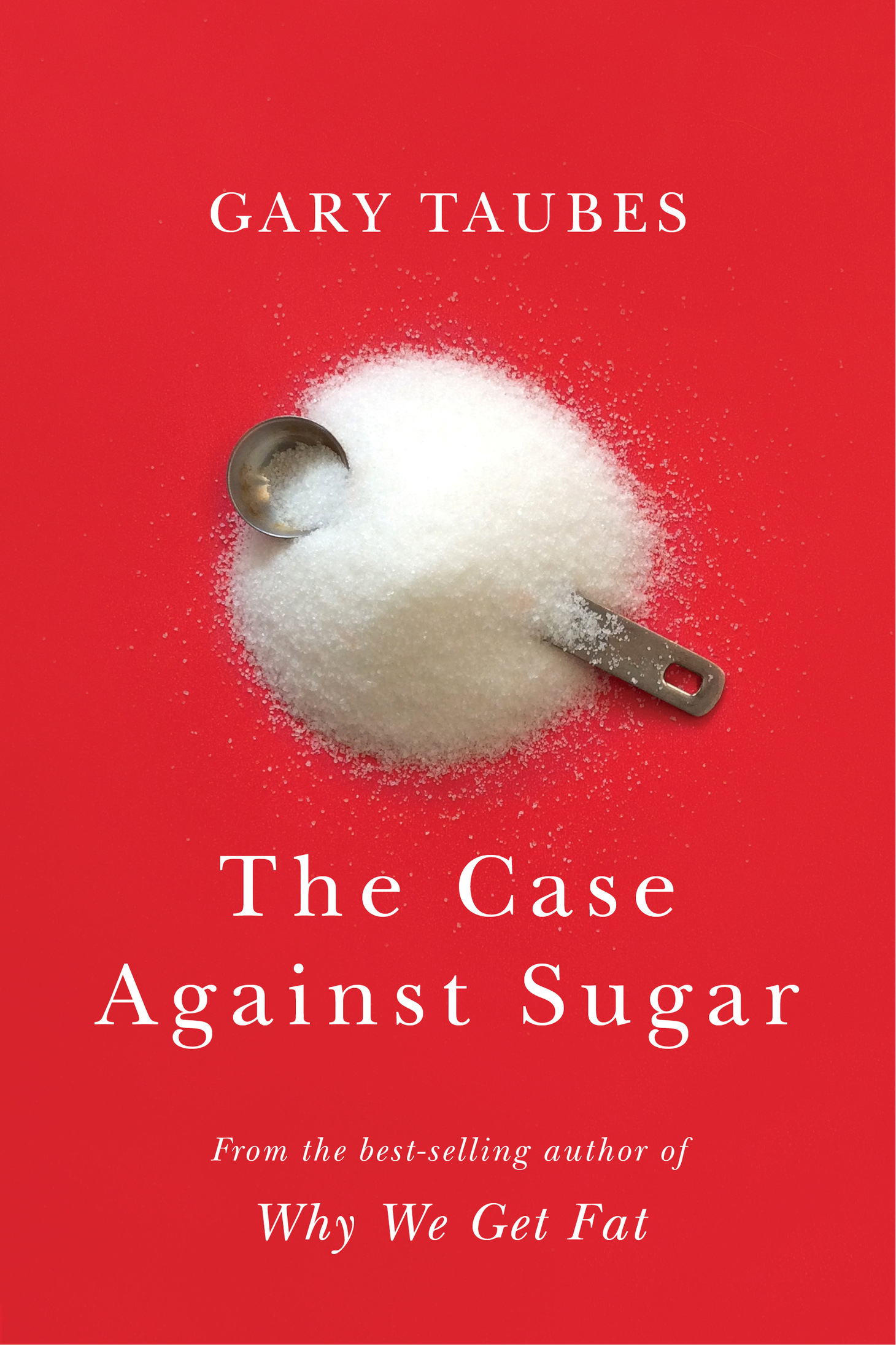 ALSO BY GARY TAUBES Why We Get Fat And What to Do About It Good Calories - photo 1