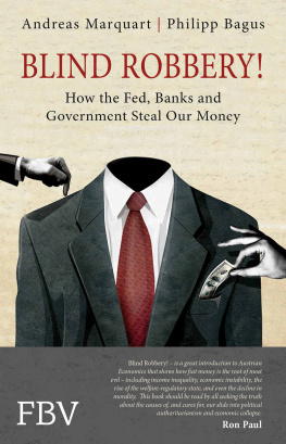 Philipp Bagus - Blind Robbery!: How the Fed, Banks and Government Steal Our Money