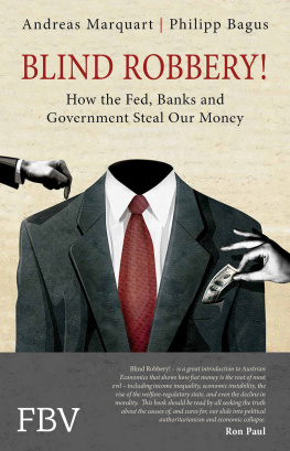 Philipp Bagus Blind Robbery!: How the Fed, Banks and Government Steal Our Money