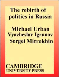 title The Rebirth of Politics in Russia author Urban Michael E - photo 1