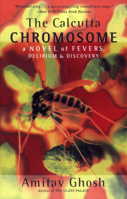 Amitav Ghosh - The Calcutta Chromosome. A novel of fevers, delirium and discovery