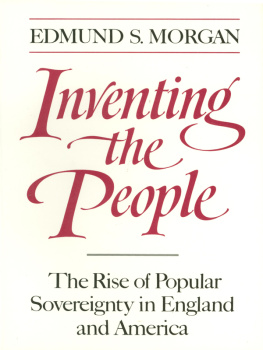 Edmund S. Morgan - Inventing the People: The Rise of Popular Sovereignty in England and America
