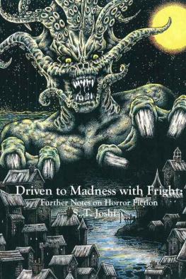 S. T. Joshi - Driven to Madness with Fright: Further Notes on Horror Fiction