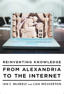 Ian F. McNeely - Reinventing Knowledge: From Alexandria to the Internet