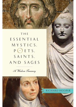 Richard Hooper - The Essential Mystics, Poets, Saints, and Sages: A Wisdom Treasury