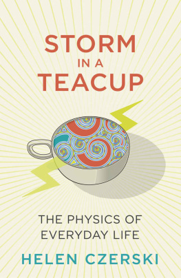 Helen Czerski Storm in a Teacup: The Physics of Everyday Life