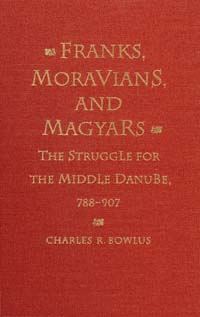 title Franks Moravians and Magyars The Struggle for the Middle Danube - photo 1