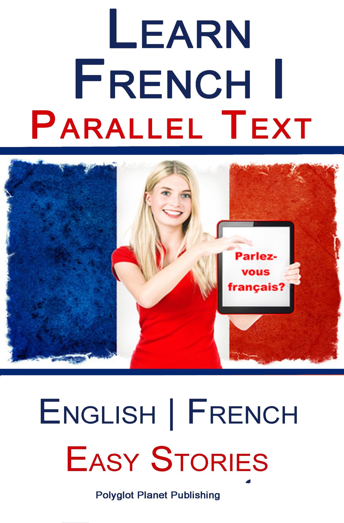 Contents Learn French I Parallel Text Easy Stories English French Copyright - photo 1