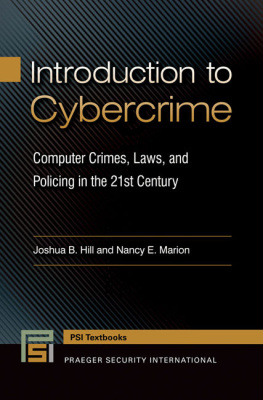 Joshua B. Hill - Introduction to Cybercrime: Computer Crimes, Laws, and Policing in the 21st Century