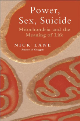 Nick Lane Power, Sex, Suicide: Mitochondria and the Meaning of Life