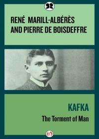 Rene Alberes - Kafka. The Torment of Man