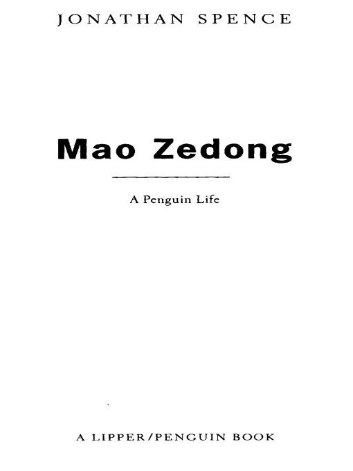 Table of Contents Praise for Mao Zedong by Jonathan Spence Robust this is - photo 1