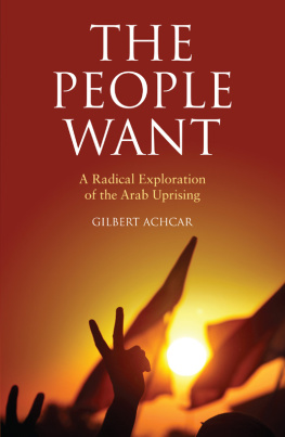 Gilbert Achcar The people want : a radical exploration of the Arab uprising