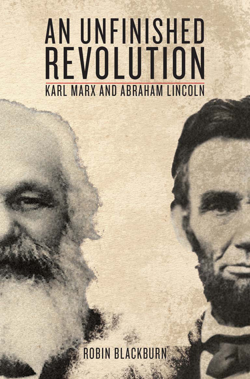 Marx and Lincoln An Unfinished Revolution Marx and Lincoln An Unfinished - photo 1