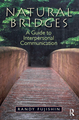 Randy Fujishin Natural Bridges: A Guide to Interpersonal Communication