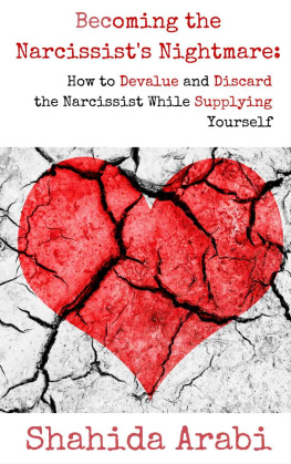 Shahida Arabi - Becoming the Narcissist’s Nightmare: How to Devalue and Discard the Narcissist While Supplying Yourself